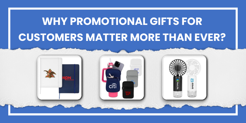 Why Promotional Gifts for Customers Matter More Than Ever
